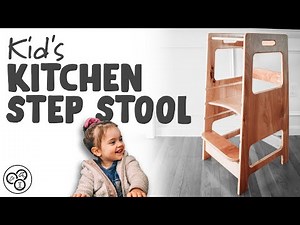 Kid's Kitchen Step Stool / Learning Tower | Plans Available