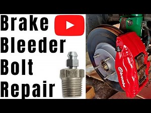 Brake Caliper Bleed Bolt Repair