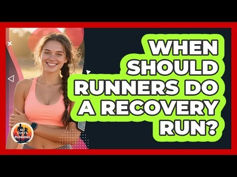 When Should Runners Do A Recovery Run?