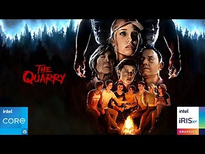 The Quarry Tested on Intel Iris Xe | i5-1235U + 16GB RAM | 1080p/720p Low Settings
