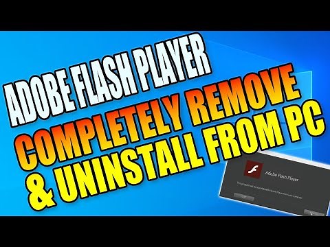 Completely Remove & Uninstall Adobe Flash Player From Your PC