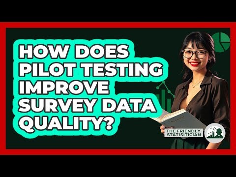 How Does Pilot Testing Improve Survey Data Quality?