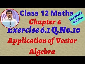 Class 12 Maths | Exercise 6.1 Q.No.10 | Applications of Vector Algebra