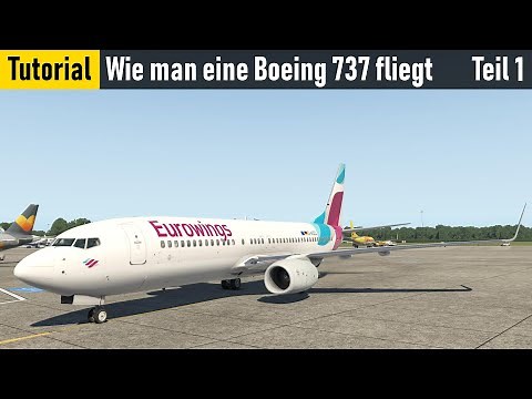 Tutorial: Wie man eine Boeing 737 fliegt | Teil 1 | Fluginstrumente, Sichten, Pushback & Rollen