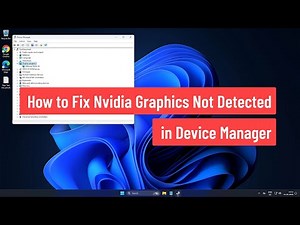 How to Fix Nvidia Graphics Not Detected in Device Manager on Windows 11/10/8/7 (2025)