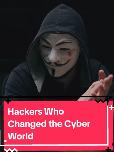 Hackers Who Changed the Cyber World: A Documentary