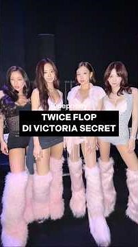 Twice flop di Victoria Secret Fashion Show?
