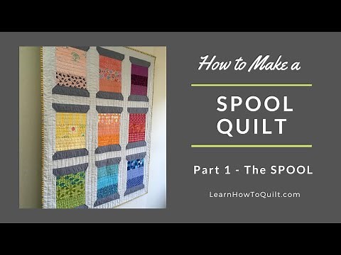 How to Make a Spool Quilt: Part 1-The Spool