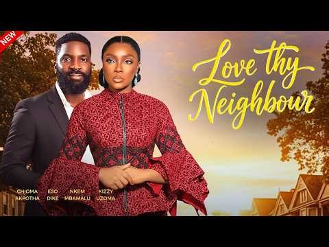 LOVE THY NEIGHBOR - Nigerian Movies 2025 Latest Full Movies
