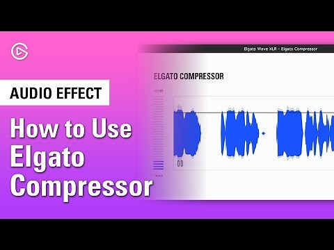 How to use Elgato Compressor to Enhance Your Sound