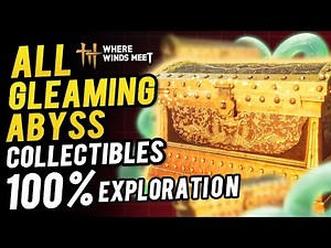 Gleaming Abyss All Collectibles Chest & Antique Location ~100% Exploration (Sentient Being) WWM