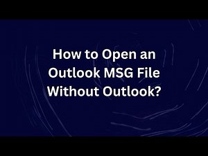 How to Open an Outlook MSG File Without Outlook?