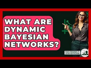 What Are Dynamic Bayesian Networks? - The Friendly Statistician