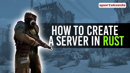 How to make a Rust server: Step-by-step guide for hosting your own games