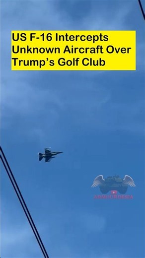 US F-16 Intercepts Two Unknown Civilian Aircraft Over Trump’s Golf Club