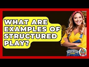 What Are Examples Of Structured Play? - Childhood Education Zone