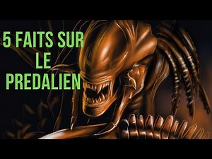 5 FAITS SUR LE PREDALIEN