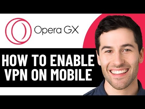 HOW TO ENABLE VPN ON OPERA GX MOBILE (POSSIBLE?) 2025!