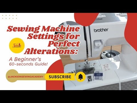 Sewing Machine Settings for Perfect Alterations: A Beginner's 60-Seconds Guide!