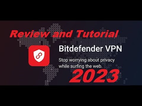 Bitdefender VPN Review and Tutorial 2023 - 2024