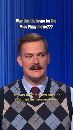 “He did an impression of MOI?!” - Miss Piggy, probably | Jeopardy!