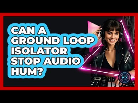 Can a Ground Loop Isolator Stop Audio Hum?
