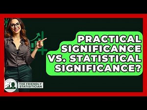 Practical Significance Vs. Statistical Significance? - The Friendly Statistician