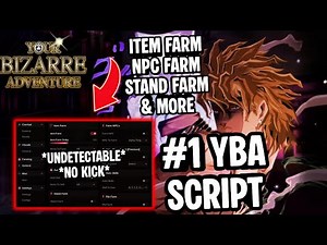 Your Bizarre Adventure YBA Script | Item Farm, NPC Farm, Stand Farm, Auto Quest & More | Mobile/PC