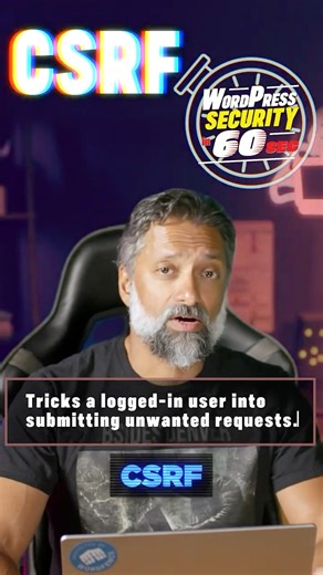 Cross-Site Request Forgery (CSRF) - WordPress Security In 60 Seconds