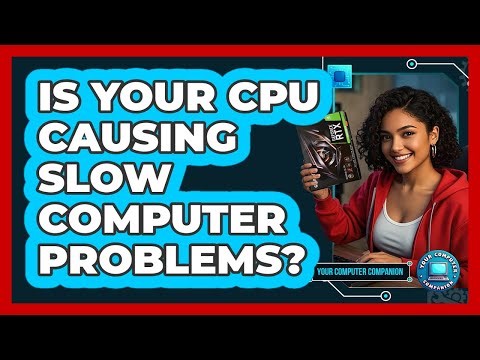 Is Your CPU Causing Slow Computer Problems?