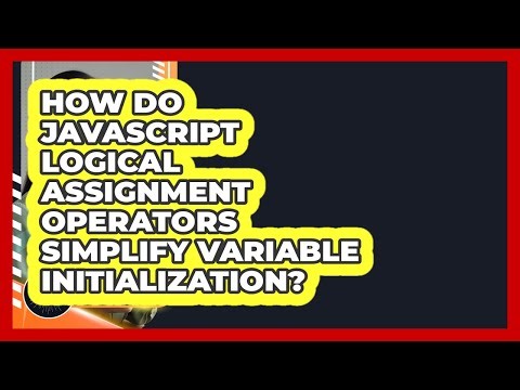 How Do JavaScript Logical Assignment Operators Simplify Variable Initialization?