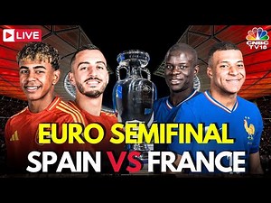 UEFA EURO Semifinals LIVE: Spain Vs France LIVE Score | EURO 2024 | Kylian Mbappe | ESP VS FRA |N18G