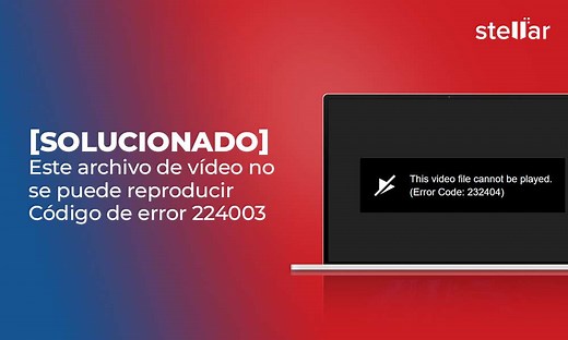 [Solucionado] Este archivo de vídeo no se puede reproducir Código de error 224003