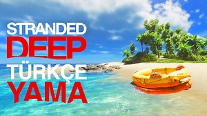 Stranded Deep Türkçe Yama Nasıl Yapılır?