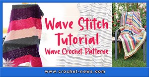 Wave Stitch Tutorial with 10 Wave Crochet Patterns - Crochet News
