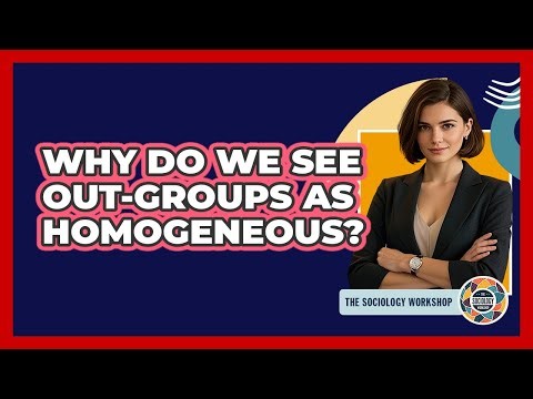 Why Do We See Out-Groups As Homogeneous?
