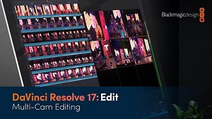 Blackmagic Design’s DaVinci Resolve 17 Training – Multicam Editing