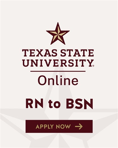 Advance your nursing career and increase your earning potential with an affordable & accelerated RN to BSN online from TXST. | Texas State University