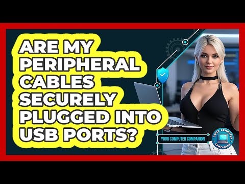 Are My Peripheral Cables Securely Plugged Into USB Ports?