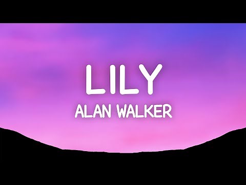 Alan Walker - Lily (Lyrics) ft. K391, Emelie Hollow