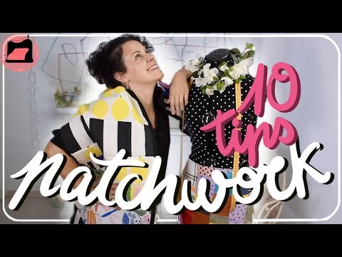 10 tips to PATCHWORK like a pro.