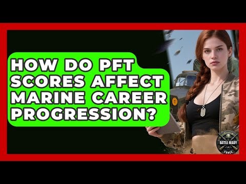 How Do PFT Scores Affect Marine Career Progression? - Battle Ready Force