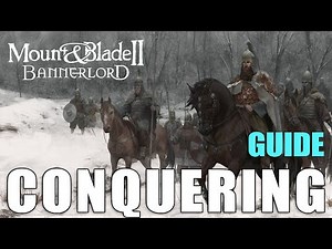 Mount And Blade 2 Bannerlord: Beginner Guide (Conquering)