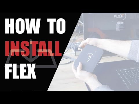 HOW TO INSTALL FLEX