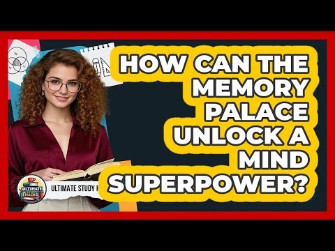 How Can The Memory Palace Unlock A Mind Superpower? - Ultimate Study Hacks
