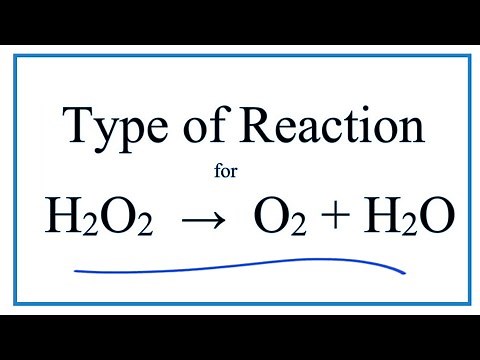 Type of Reaction for H2O2 = O2 + H2O