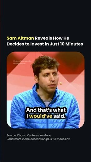 OpenAI CEO Sam Altman Reveals How He Decides to Invest in Just 10 Minutes