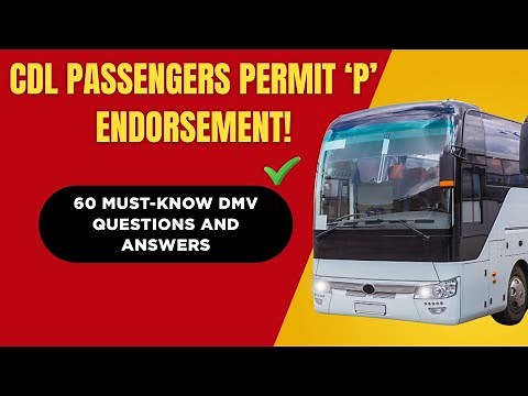 CDL Passenger ‘P’ Endorsement Permit Practice Test 2025 | 60 DMV Questions & Answers