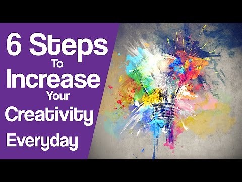 6 Steps To Increase Your Creativity In Everyday Life [Animated]