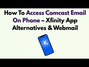 How To Access Comcast Email On Phone – Xfinity App Alternatives & Webmail